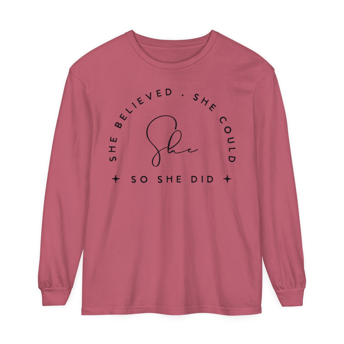 She Believed Unisex Garment-dyed Long Sleeve T-Shirt