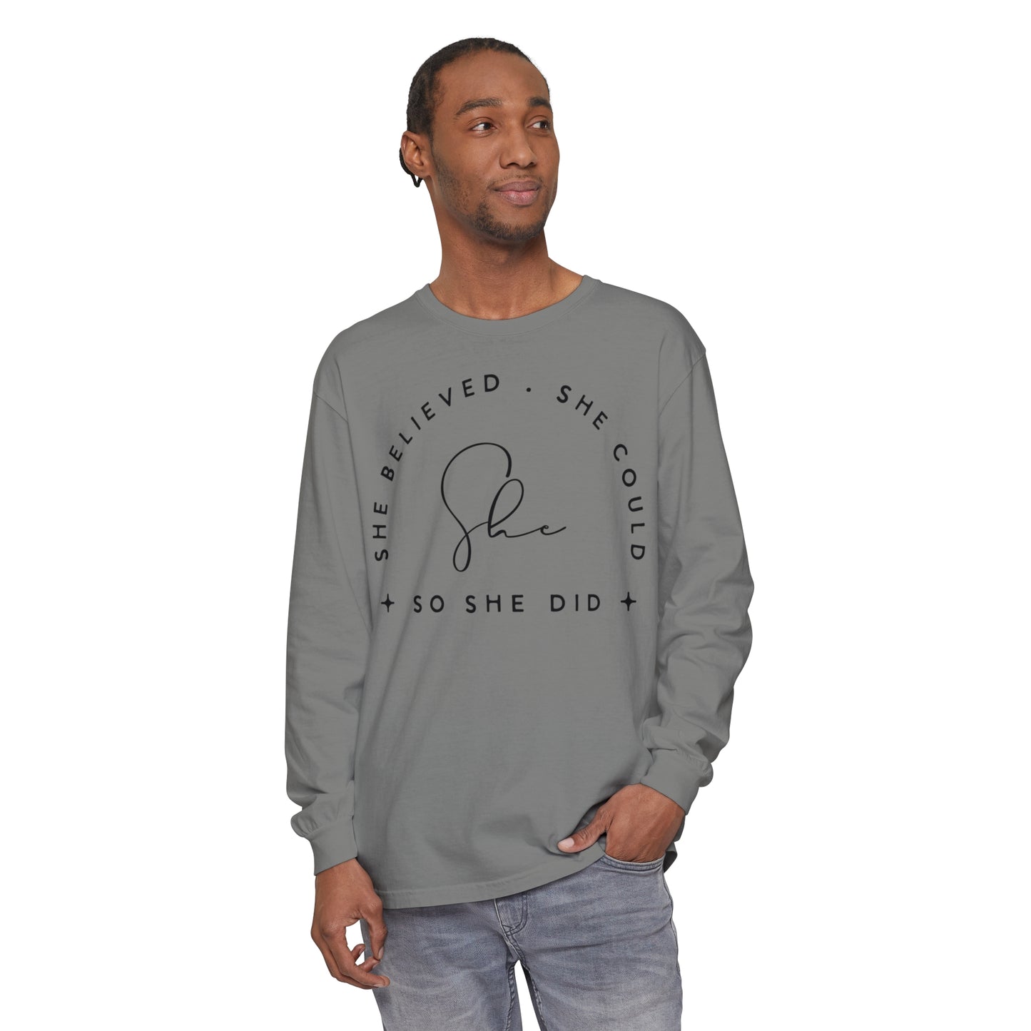 She Believed Unisex Garment-dyed Long Sleeve T-Shirt