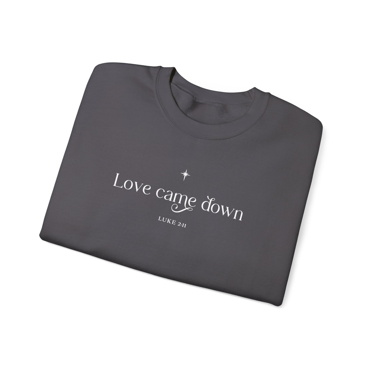 Love Came Down Unisex Heavy Blend™ Crewneck Sweatshirt