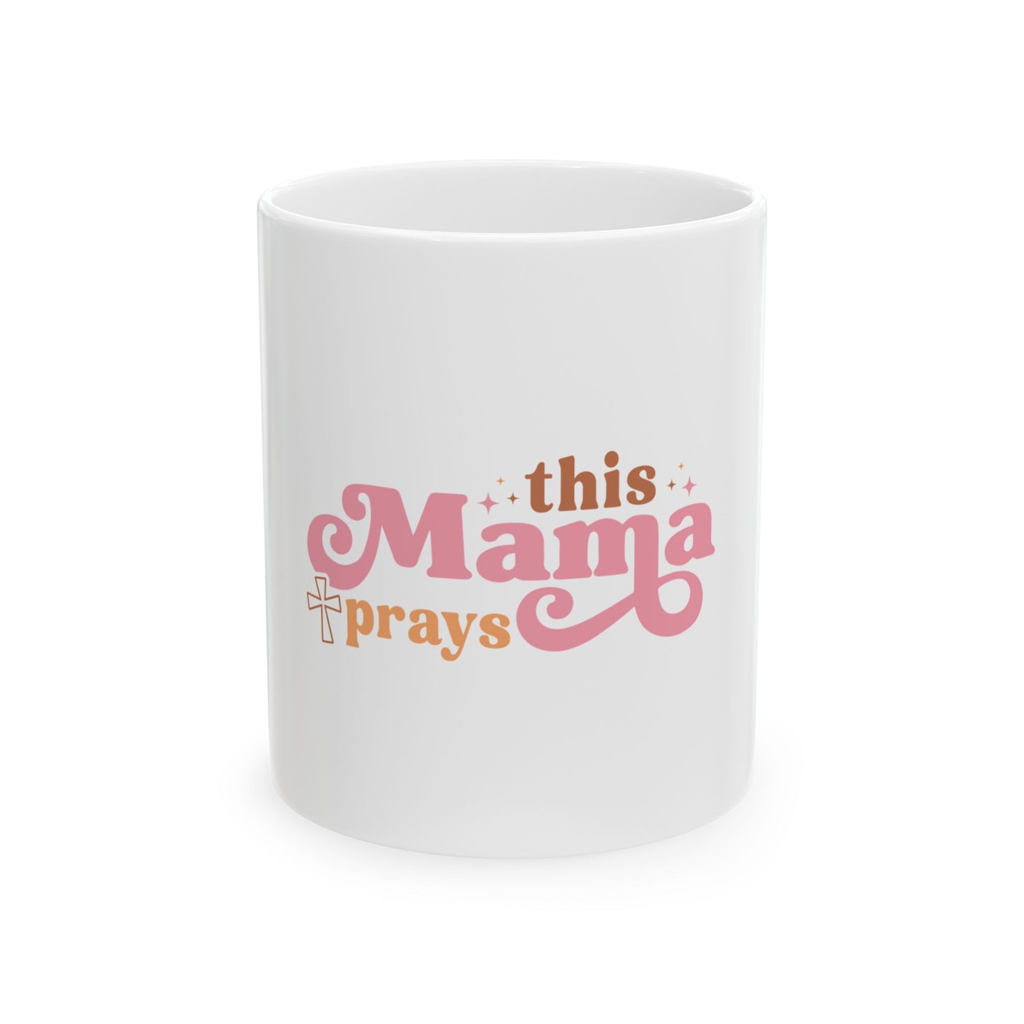 Mama Prays Ceramic Mug 11oz