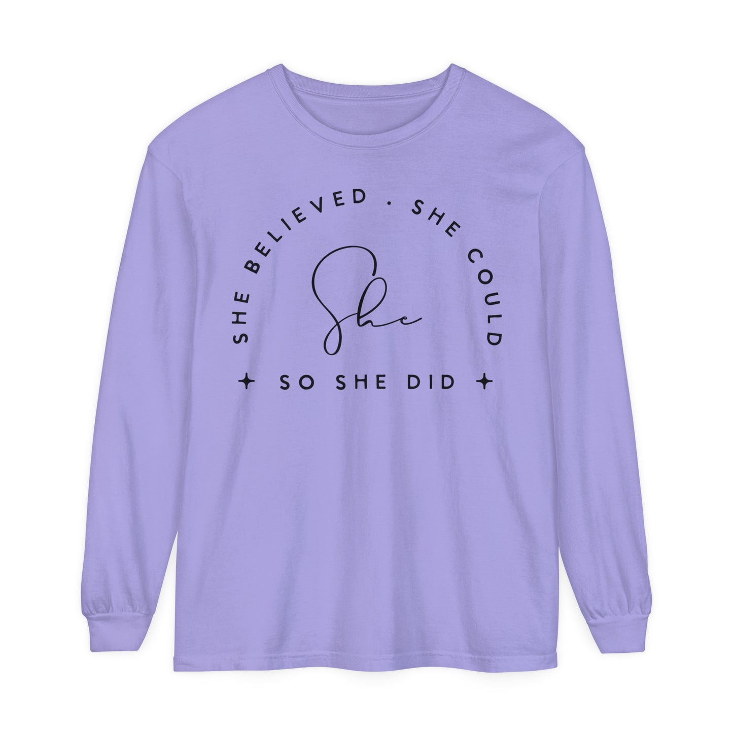 She Believed Unisex Garment-dyed Long Sleeve T-Shirt