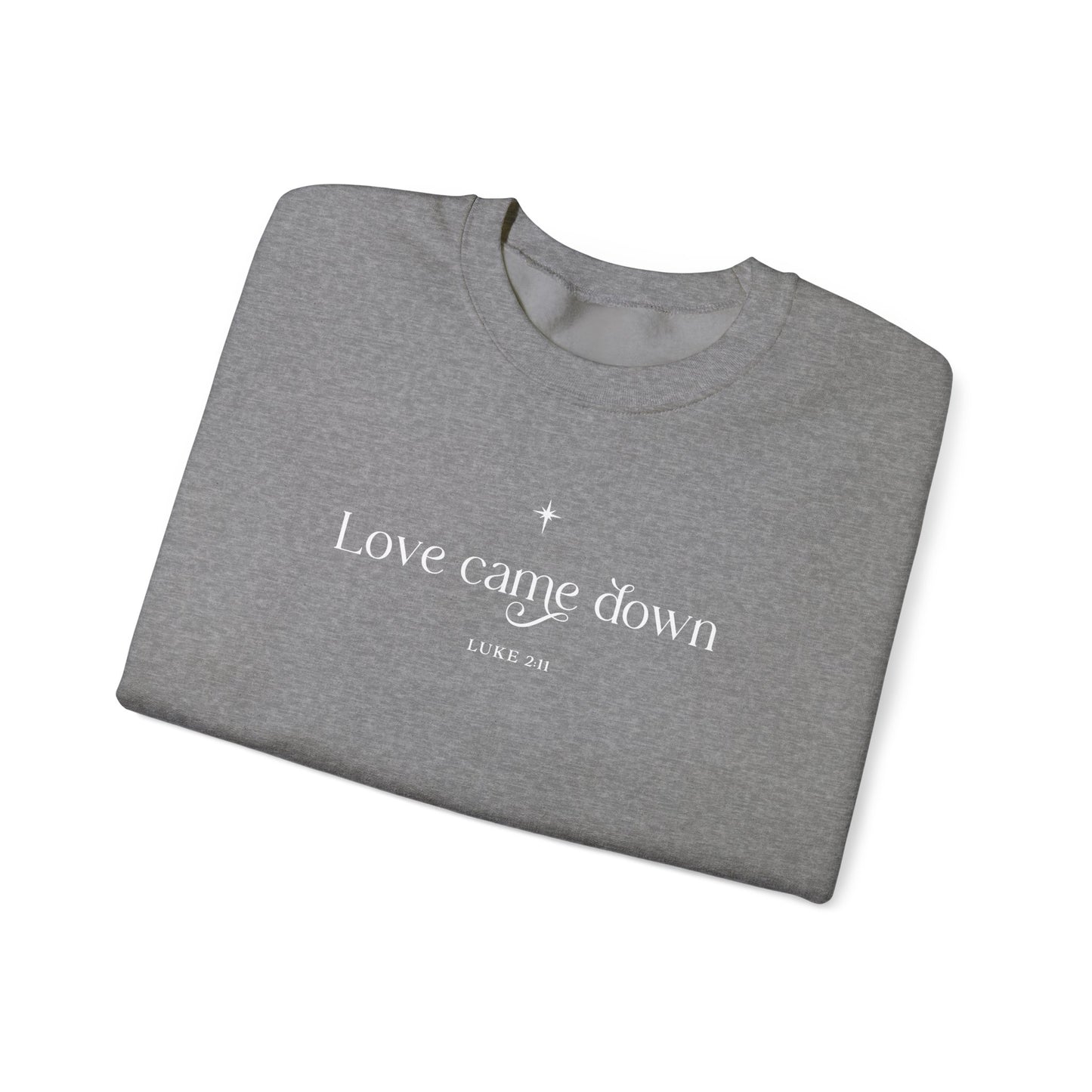 Love Came Down Unisex Heavy Blend™ Crewneck Sweatshirt