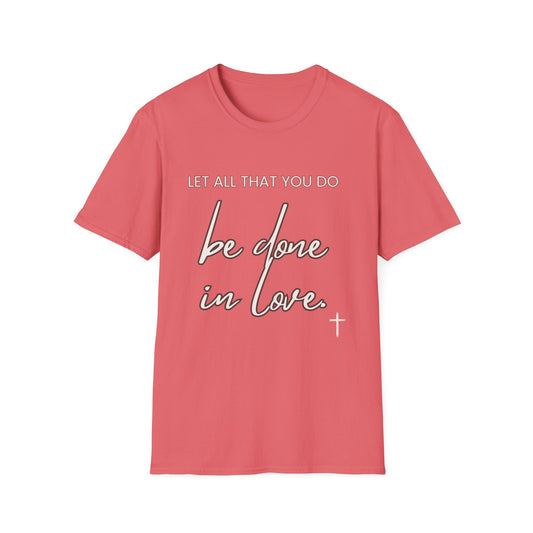 Be Done In Love Unisex Softstyle T-Shirt