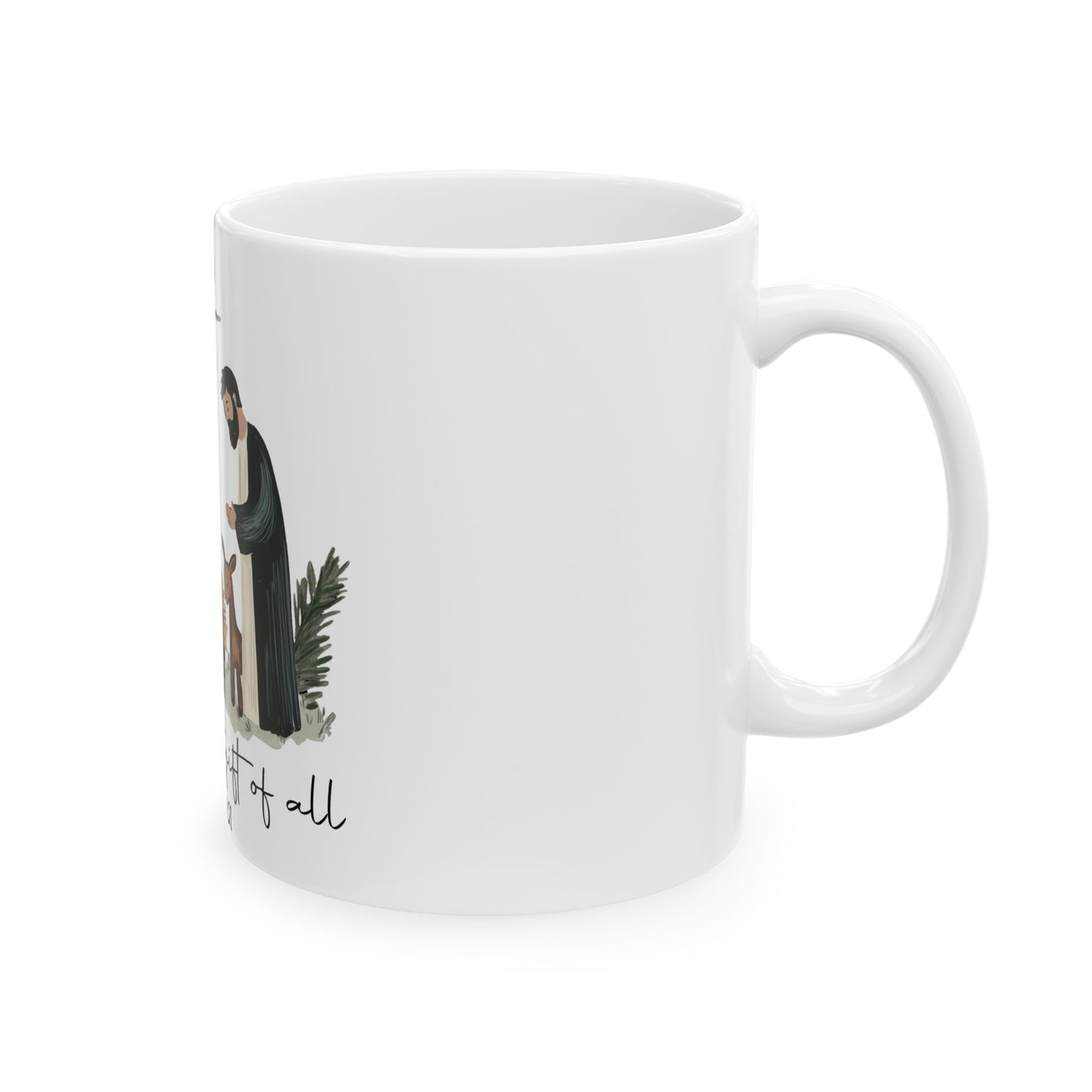 Greatest Gift Of All Ceramic Mug 11oz