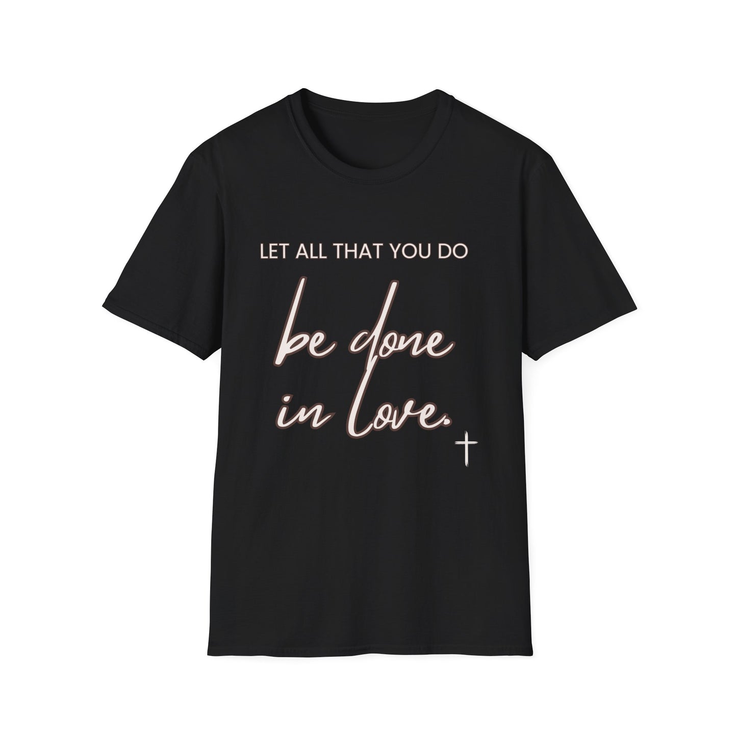 Be Done In Love Unisex Softstyle T-Shirt