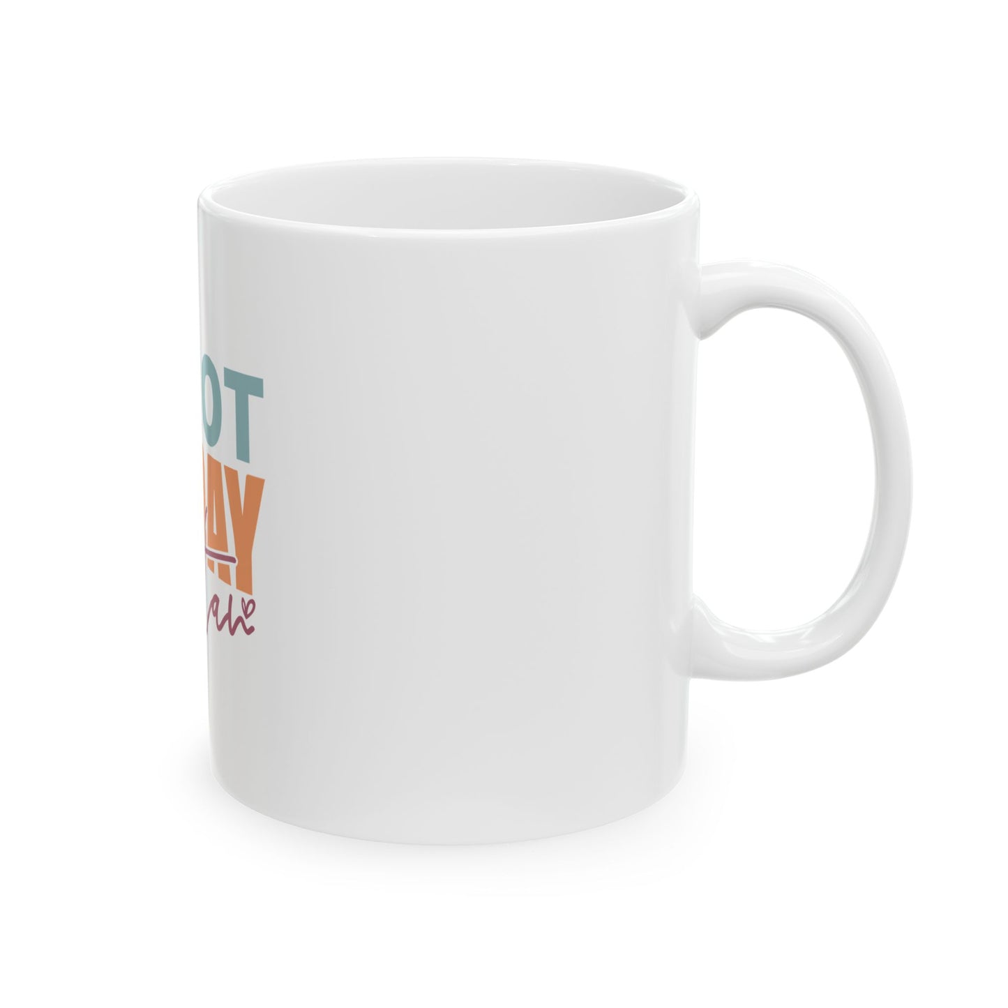 Not Today Ceramic Mug 11oz